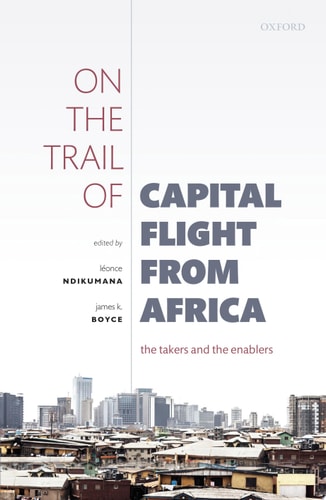 On the Trail of Capital Flight from Africa: The Takers and the Enablers