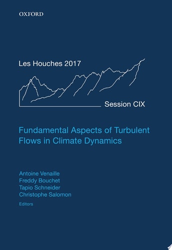 Fundamental Aspects of Turbulent Flows in Climate Dynamics: Lecture Notes of the Les Houches Summer School