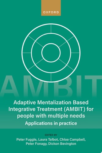 Adaptive Mentalization-Based Integrative Treatment (AMBIT) for People with Multiple Needs: Applications in Practice