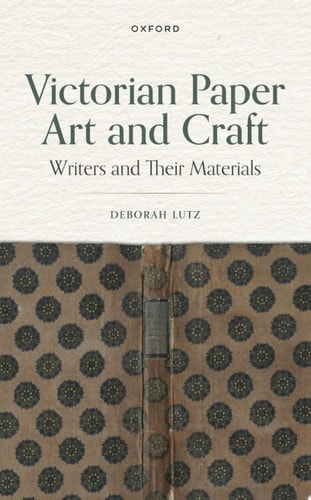 Victorian Paper Art and Craft: Writers and Their Materials