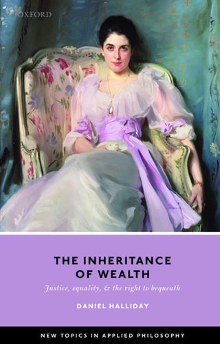 The Inheritance of Wealth Justice, Equality, and the Right to Bequeath
