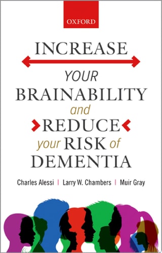 Increase Your Brainability: And Reduce Your Risk of Dementia