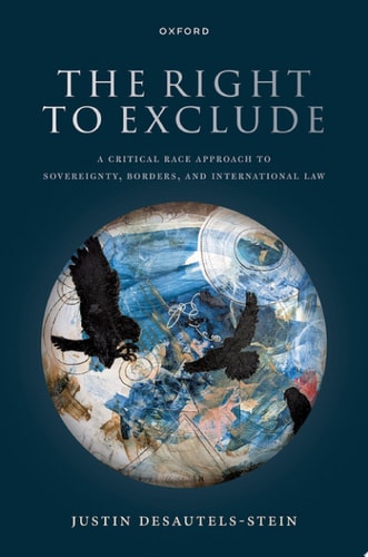 The Right to Exclude A Critical Race Approach to Sovereignty, Borders, and International Law