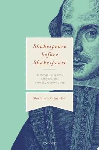 Shakespeare Before Shakespeare Stratford-upon-Avon, Warwickshire, and the Elizabethan State