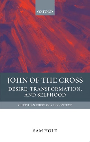 John of the Cross Desire, Transformation, and Selfhood
