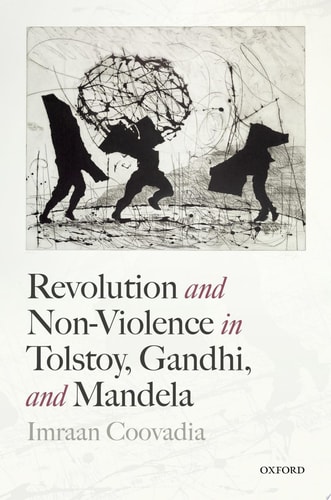Revolution and Non-violence in Tolstoy, Gandhi, and Mandela