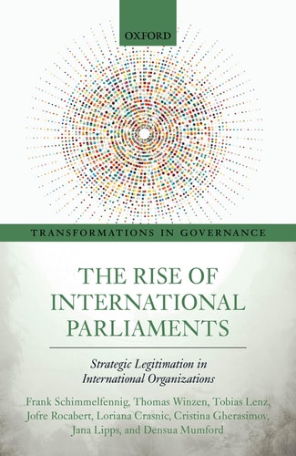 The Rise of International Parliaments Strategic Legitimation in International Organizations
