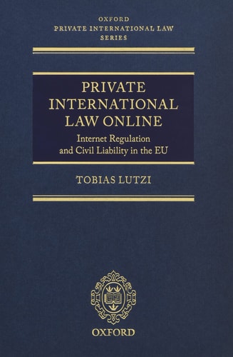 Private International Law Online: Internet Regulation and Civil Liability in the EU