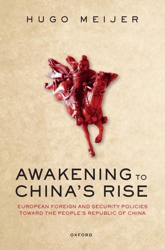 Awakening to China's Rise: European Foreign and Security Policies toward the People's Republic of China