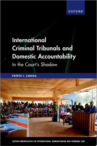 International Criminal Tribunals and Domestic Accountability In the Court's Shadow
