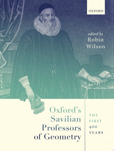 Oxford's Savilian Professors of Geometry: The First 400 Years