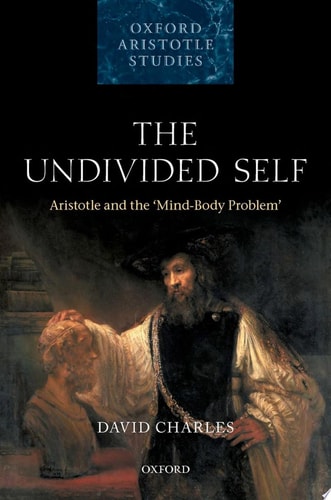 The Undivided Self: Aristotle and the Mind-Body Problem