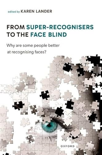 From Super Recognisers to the Face Blind: Why Are Some People Better at Recognising Faces?