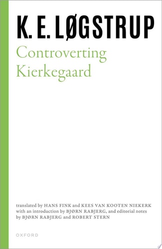 Controverting Kierkegaard: Selected Works of K. E. Løgstrup