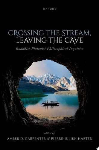 Crossing the Stream, Leaving the Cave: Buddhist-Platonist Philosophical Inquiries