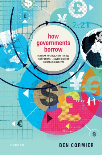How Governments Borrow: Partisan Politics, Constrained Institutions, and Sovereign Debt in Emerging Markets