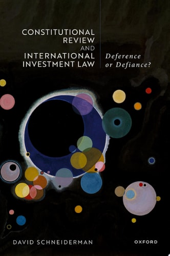 Constitutional Review and International Investment Law: Deference or Defiance?