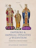 Emperors and Imperial Dynasties of Byzantium: Translated Texts on Byzantine Civilization
