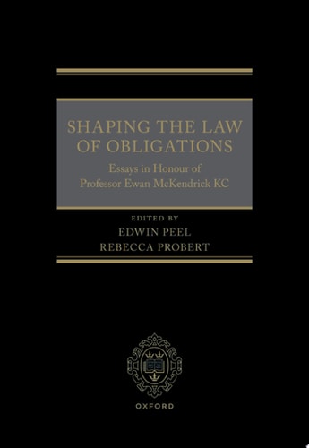 Shaping the Law of Obligations: Essays in Honour of Professor Ewan McKendrick KC