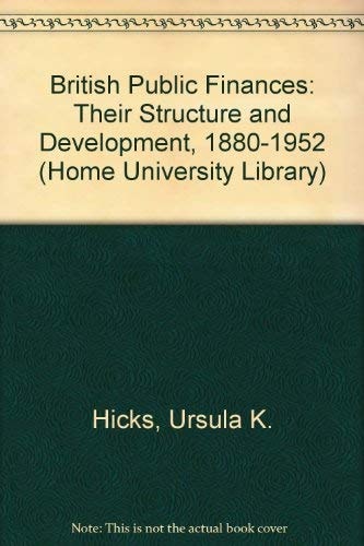 British Public Finances: Their Structure and Development 1880-1952