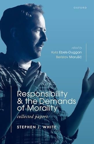 Responsibility and the Demands of Morality: Collected Papers