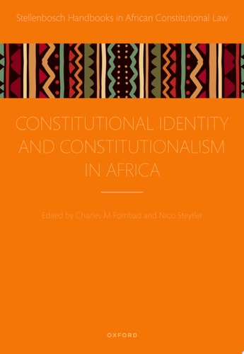 Constitutional Identity and Constitutionalism in Africa (Stellenbosch Handbooks in African Constitutional Law)