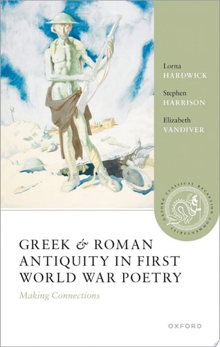 Greek and Roman Antiquity in First World War Poetry Making Connections