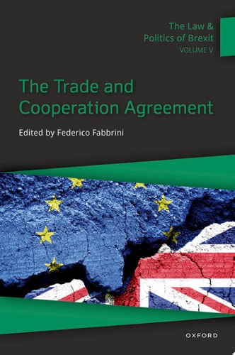 The Law and Politics of Brexit: Volume V: The Trade and Cooperation Agreement