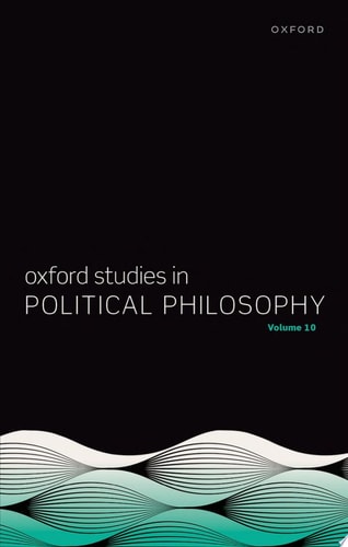 Oxford Studies in Political Philosophy: Volume 10