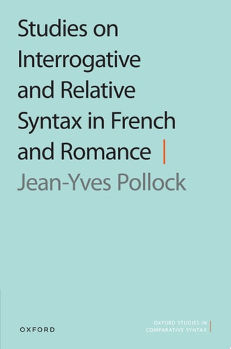 Studies on Interrogative and Relative Syntax in French and Romance