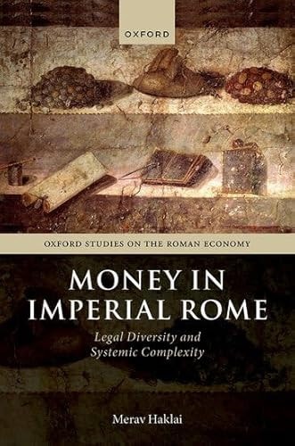 Money in Imperial Rome: Legal Diversity and Systemic Complexity