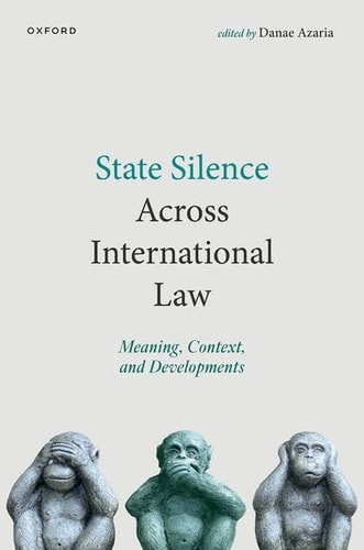 State Silence Across International Law: Meaning, Context, and Developments