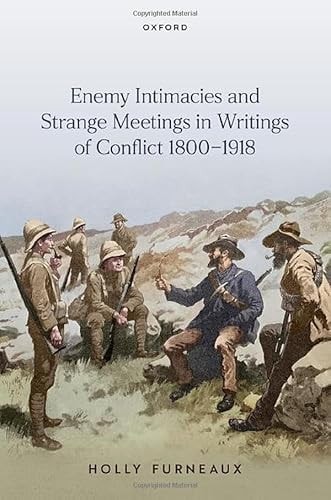 Enemy Intimacies: Strange Meetings in Writings of Conflict 1800–1918
