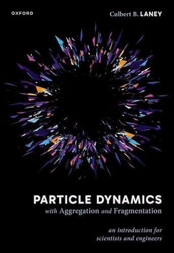 Particle Dynamics with Aggregation and Fragmentation: An Introduction for Scientists and Engineers
