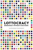Lottocracy Democracy Without Elections