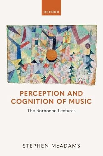 Perception and Cognition of Music: The Sorbonne Lectures