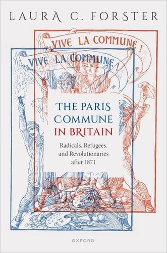 The Paris Commune in Britain: Radicals, Refugees, and Revolutionaries after 1871