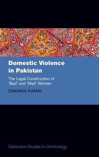 Domestic Violence in Pakistan: The Legal Construction of 'Bad' and 'Mad' Women