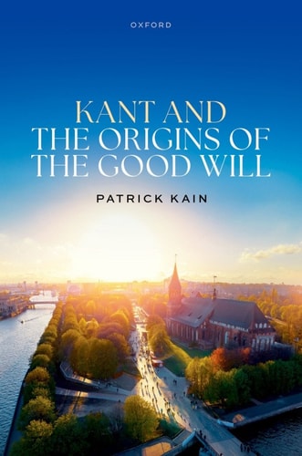 Kant and the Origins of the Good Will