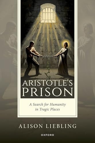 Aristotle's Prison A Search for Humanity in Tragic Places