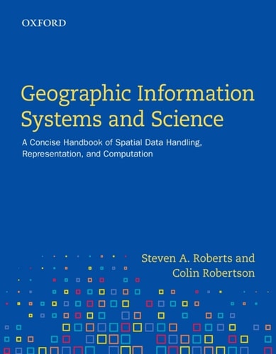 Geographic Information Systems: Spatial Data Handling, Representation, and Computation