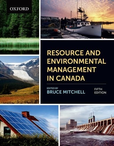 Resource and Environmental Management in Canada: Addressing Conflict and Uncertainty