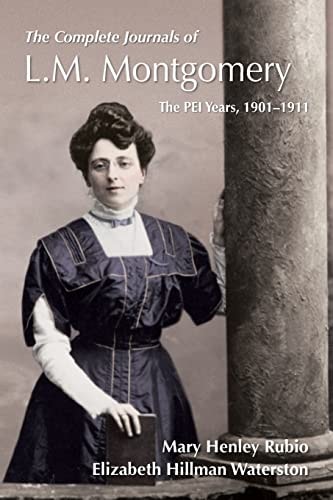 The Complete Journals of L.M. Montgomery: The PEI Years, 1901-1911