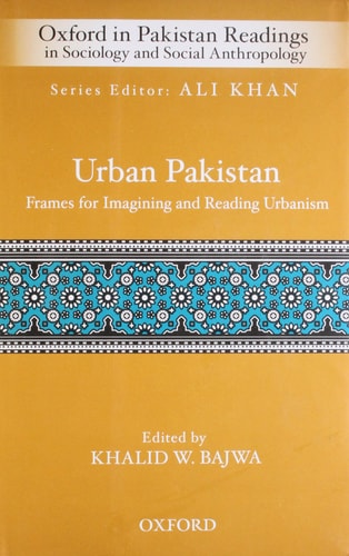 Urban Pakistan: Frames for Reading and Imagining Urbanism