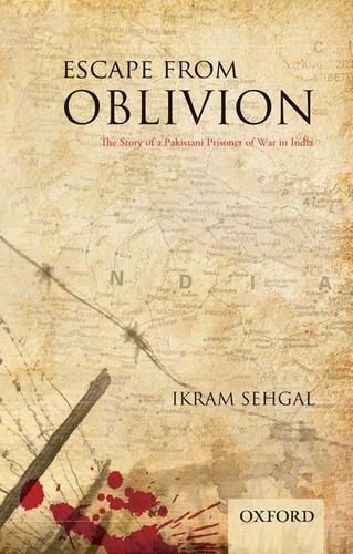 Escape from Oblivion: The Story of a Pakistani Prisoner of War in India
