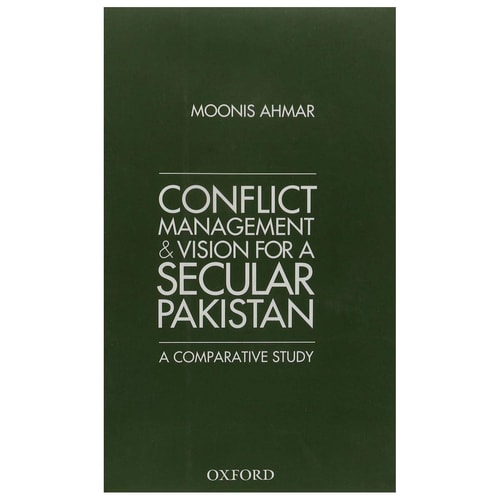 Conflict Management and Vision for a Secular Pakistan: A Comparative Study
