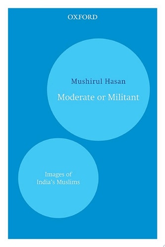 Moderate or Militant: Images of India’s Muslims