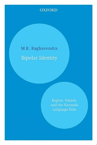 Bipolar Identity: Region, Nation, and the Kannada Language Film