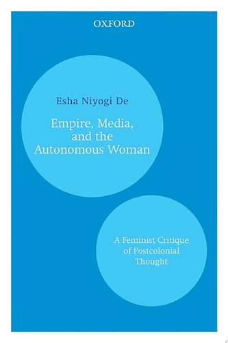 Empire, Media, and the Autonomous Woman A Feminist Critique of Postcolonial Thought