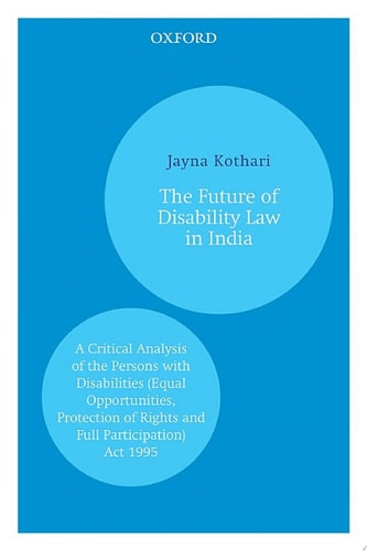 The Future of Disability Law in India: A Critical Analysis of the Persons with Disabilities (Equal Opportunities, Protection of Rights and Full Participation) Act 1995
